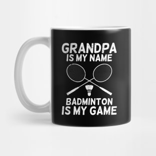 Grandpa Is My Name Badminton Is My Game Mug